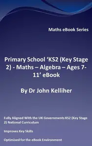 Primary School 'KS2 (Key Stage 2) Maths - Algebra - Ages 7-11' eBook