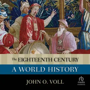 The Eighteenth Century: A World History [Audiobook]