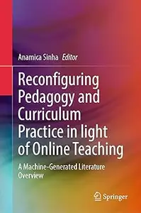 Reconfiguring Pedagogy and Curriculum Practice in Light of Online Teaching: A Machine-Generated Literature Overview