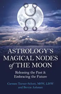 Astrology's Magical Nodes of the Moon: Releasing the Past & Embracing the Future