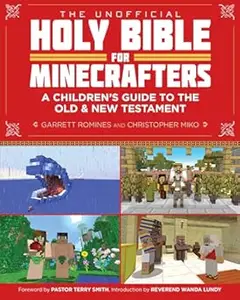 The Unofficial Holy Bible for Minecrafters: A Children's Guide to the Old and New Testament