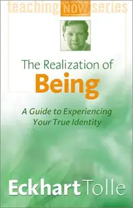 The Realization of Being: A Guide to Experiencing Your True Identity