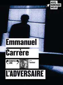 Emmanuel Carrère, "L'adversaire"