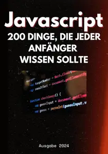 JavaScript: 200 Dinge, die Anfänger wissen müssen (German Edition)