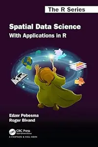 Spatial Data Science: With Applications in R