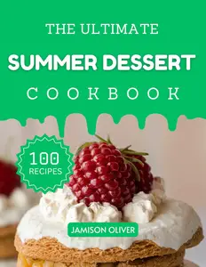 The Ultimate Summer Dessert Cookbook