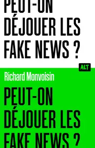 Peut-on déjouer les fake news ? - Richard Monvoisin