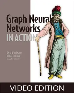Graph Neural Networks in Action, Video Edition