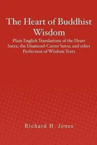 The Heart of Buddhist Wisdom: Plain English Translations of the Heart Sutra, the Diamond-Cutter Sutra, and other Perfection of