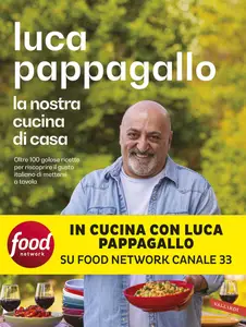 Luca Pappagallo - La nostra cucina di casa