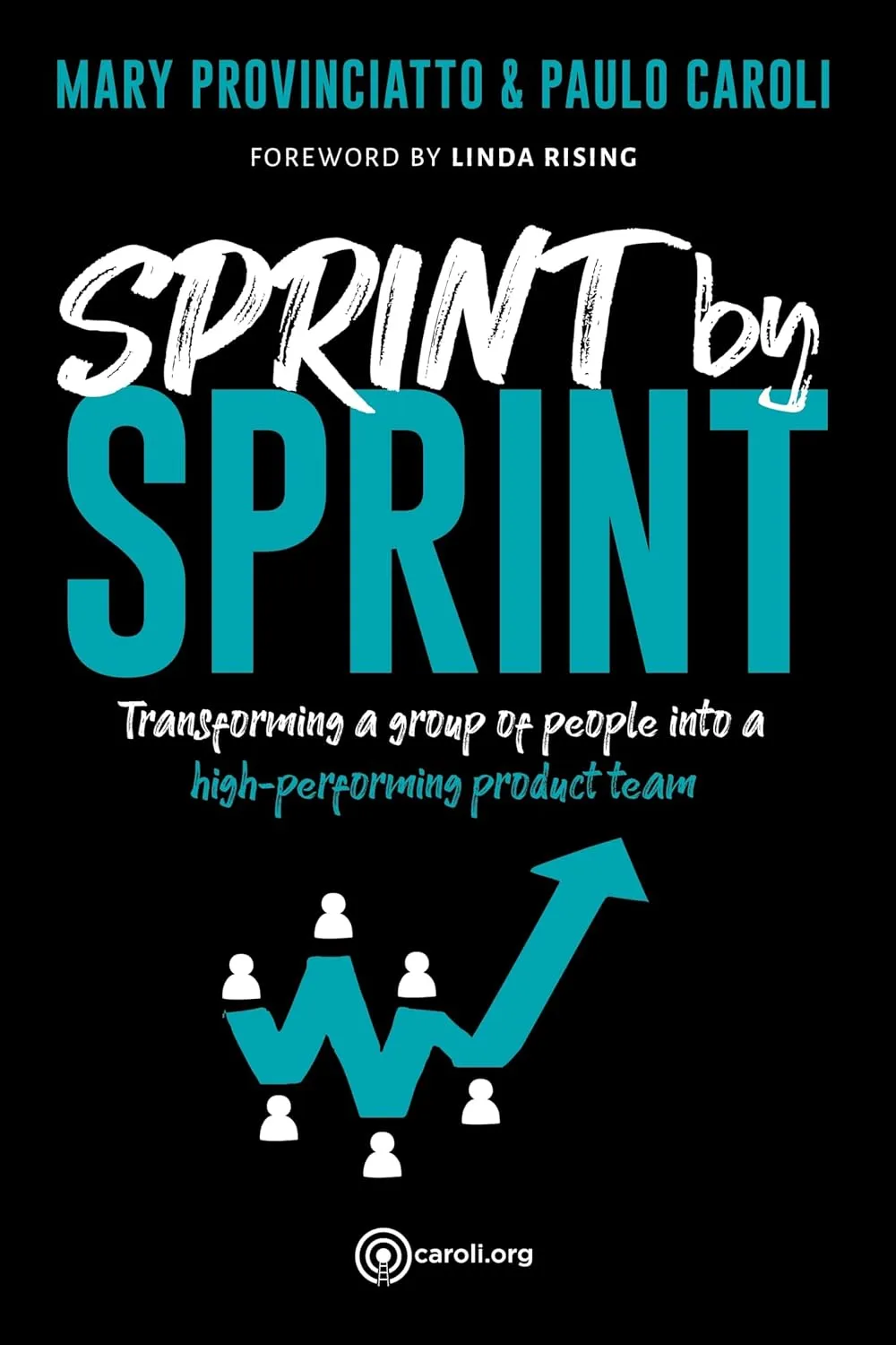 Sprint by Sprint: Transforming a group of people into a high-performing product team