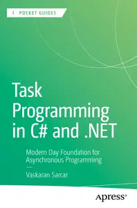 Task Programming in C# and .NET: Modern Day Foundation for Asynchronous Programming (Apress Pocket Guides)