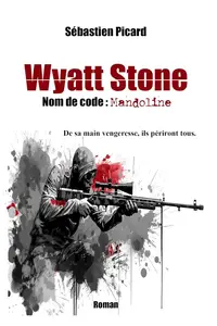 Sébastien Picard, "Wyatt Stone - Nom de code : Mandoline"