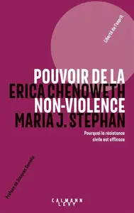 Erica Chenoweth, Maria J. Stephan, "Pouvoir de la non-violence: Pourquoi la résistance civile est efficace"
