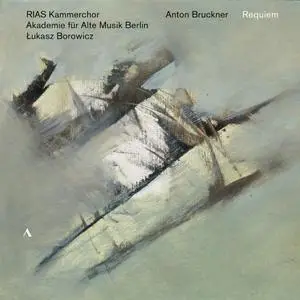 Łukasz Borowicz, Akademie für Alte Musik Berlin, RIAS Kammerchor - Bruckner: Requiem (2019)