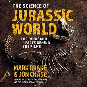 The Science of Jurassic World: The Dinosaur Facts Behind the Films [Audiobook]