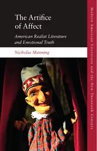 The Artifice of Affect: American Realist Literature and Emotional Truth