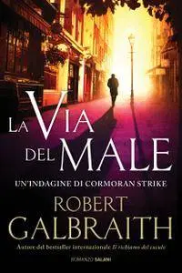Robert Galbraith - La via del male (Repost)