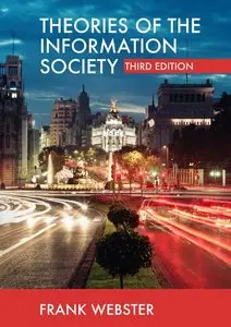 Frank Webster - Theories of the Information Society: Third Edition
