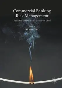 Commercial Banking Risk Management: Regulation in the Wake of the Financial Crisis