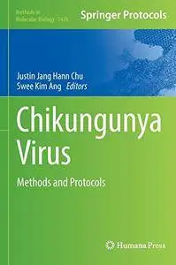 Chikungunya Virus: Methods and Protocols (Methods in Molecular Biology, Book 1426)