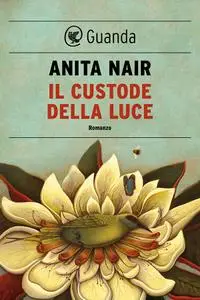 Anita Nair - Il custode della luce