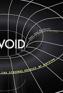 Void: The Strange Physics of Nothing (Foundational Questions in Science)