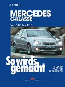 So wird's gemacht, Bd.126, Pfelegen - Warten - Repairen Mercedes C-Klasse 2000 - 2007 (115-272 PS)
