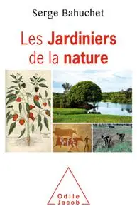 Serge Bahuchet, "Les jardiniers de la nature"