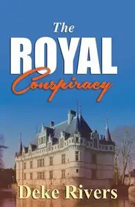 «The Royal Conspiracy» by Deke Rivers