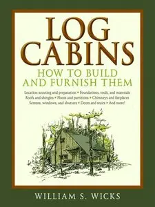 Log Cabins: How to Build and Furnish Them (repost)