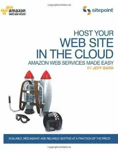 Host Your Web Site In The Cloud: Amazon Web Services Made Easy: Amazon EC2 Made Easy (Repost)