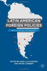 Latin American Foreign Policies: Between Ideology and Pragmatism (repost)
