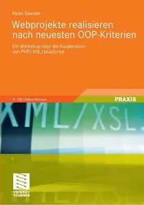 Webprojekte realisieren nach neuesten OOP-Kriterien: Ein Workshop über die Kooperation von PHP/XSL/JavaScript (repost)