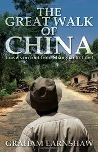 The Great Walk of China: Travels on Foot from Shanghai to Tibet