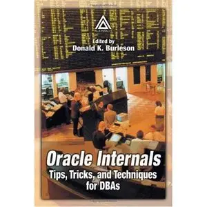 Oracle Internals: Tips, Tricks, and Techniques for DBAs [Repost]