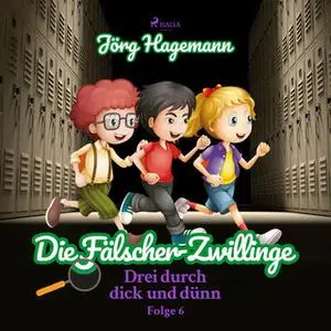 «Drei durch dick und dünn - Folge 6: Die Fälscher-Zwillinge» by Jörg Hagemann