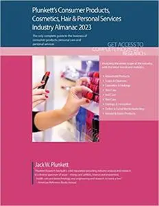 Plunkett's Consumer Products, Cosmetics, Hair & Personal Services Industry Almanac 2023: Consumer Products, Cosmetics, Hair