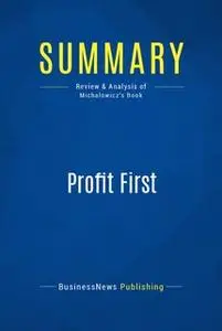 «Summary: Profit First» by BusinessNews Publishing