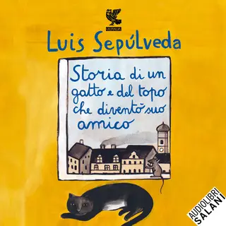 «Storia di un gatto e del topo che diventò suo amico» by Luis Sepúlveda