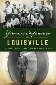 German Influences in Louisville (American Heritage)