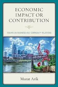 Economic Impact or Contribution: Essays on Business and Community Relations