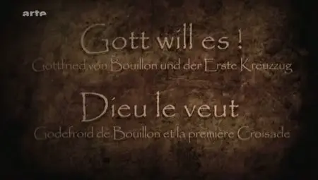 (Arte) Dieu le veut, Godefroid de Bouillon et la première Croisade (2011)