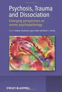 Psychosis, Trauma and Dissociation: Emerging Perspectives on Severe Psychopathology (repost)