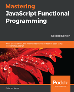 Mastering JavaScript Functional Programming, 2nd Edition [Repost]