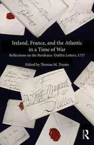 Ireland, France, and the Atlantic in a Time of War : Reflections on the Bordeaux–Dublin Letters, 1757