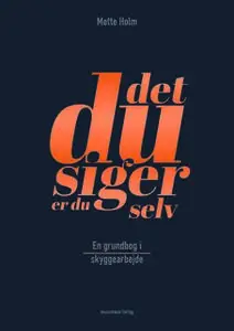 «Det, du siger, er du selv» by Mette Holm