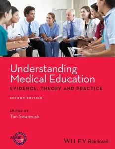 Understanding Medical Education: Evidence,Theory and Practice, 2 edition (repost)