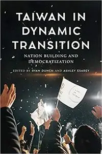 Taiwan in Dynamic Transition: Nation Building and Democratization