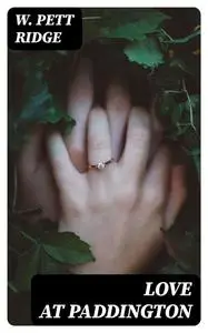 «Love at Paddington» by W.Pett Ridge